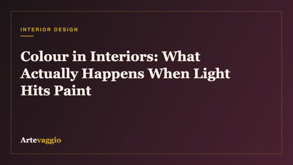 Colour in Interiors: What Actually Happens When Light Hits Paint