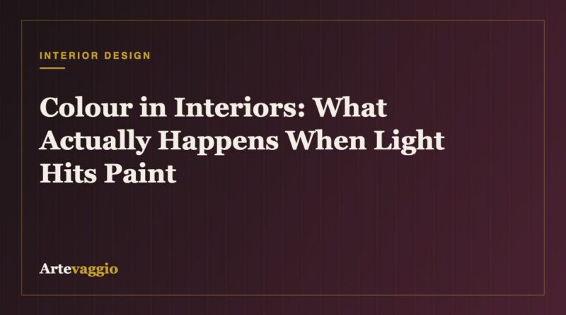 Colour in Interiors: What Actually Happens When Light Hits Paint