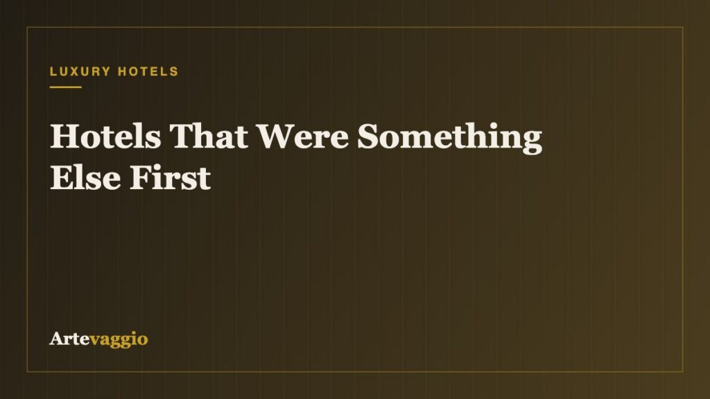 Hotels That Were Something Else First