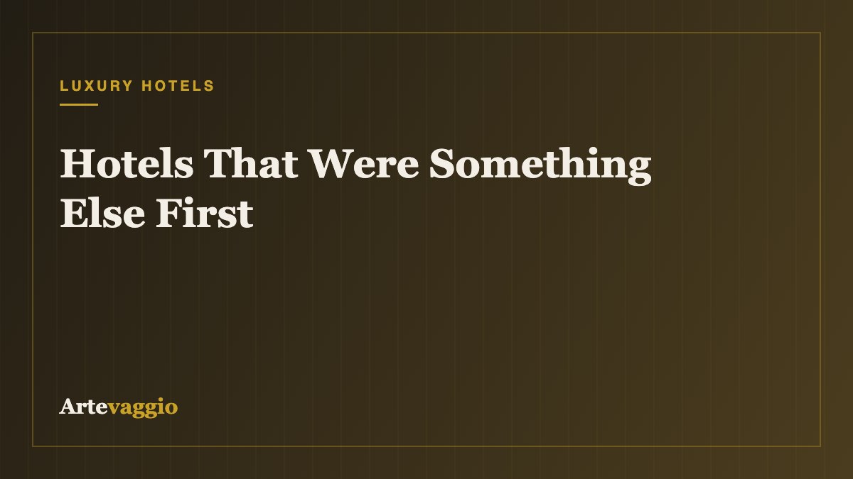 Hotels That Were Something Else First