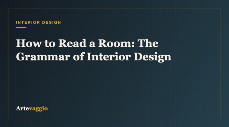 How to Read a Room: The Grammar of Interior Design