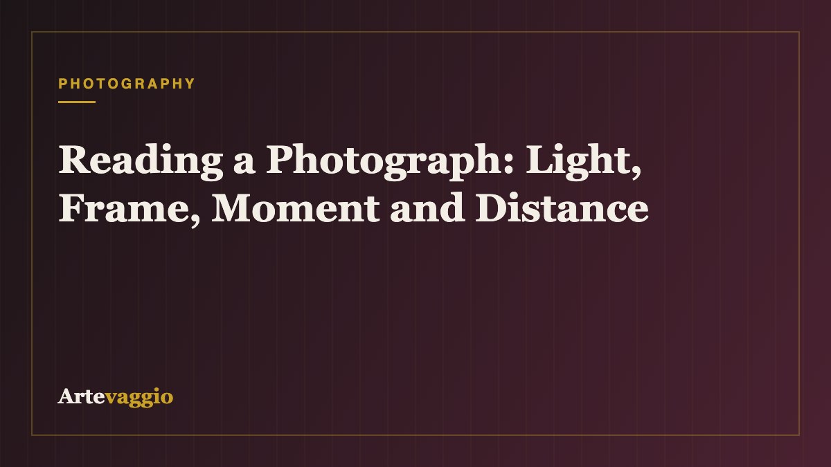 Reading a Photograph: Light, Frame, Moment and Distance