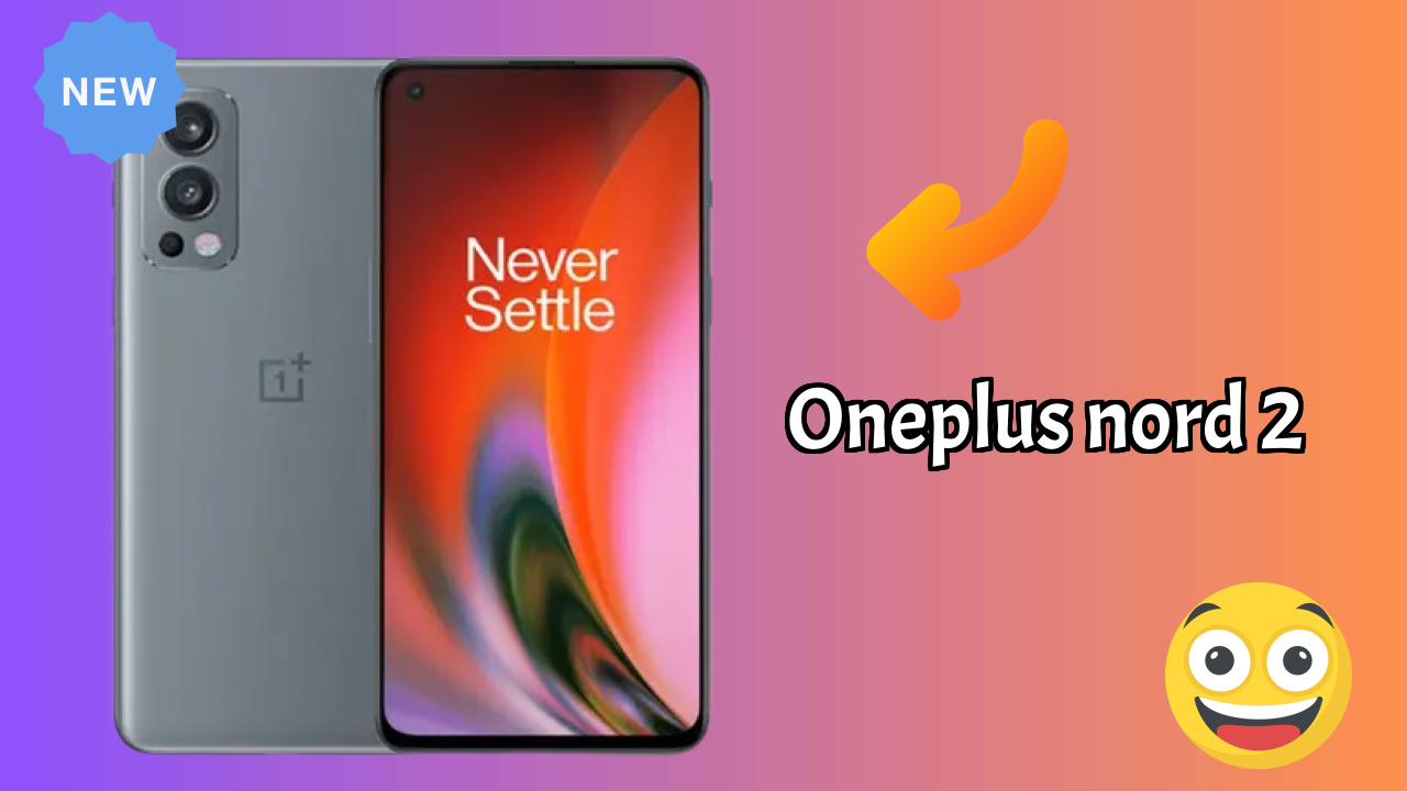 OnePlus Nord 2 vs Samsung: Which Should You Choose?