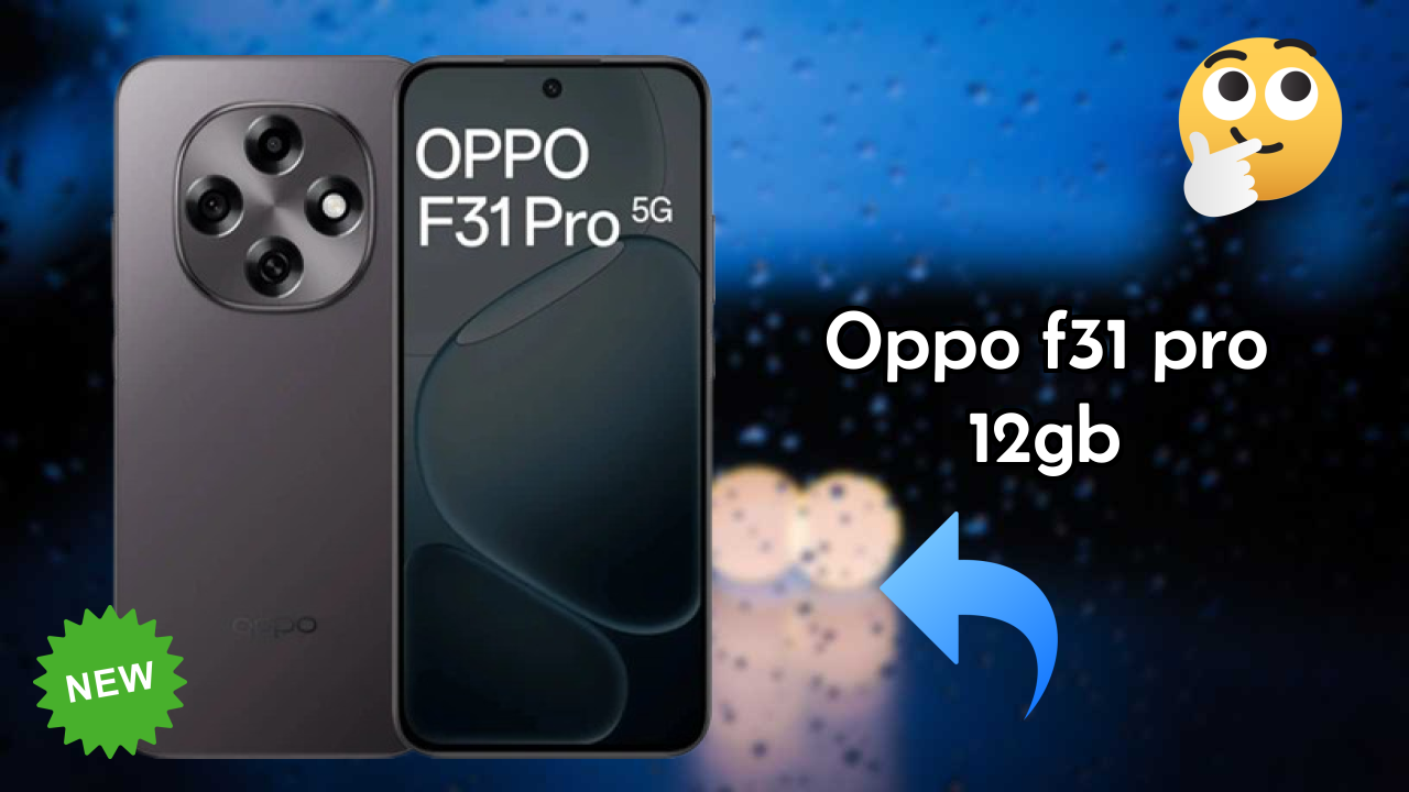 OPPO F31 Pro 12GB Battery Life: 7000 MAh How Long Lasts