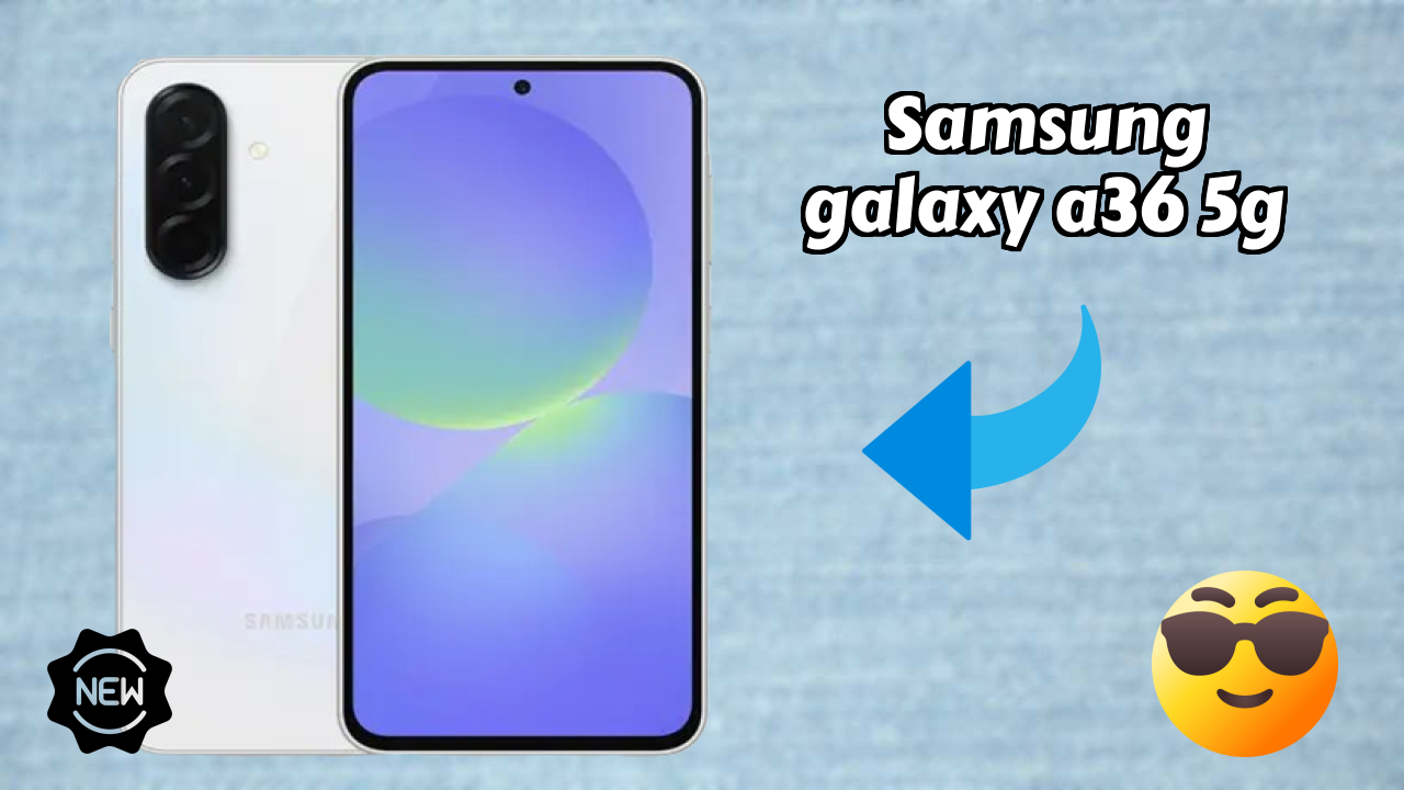 Samsung Galaxy A36 5G Complete Review: Everything You Need to Know