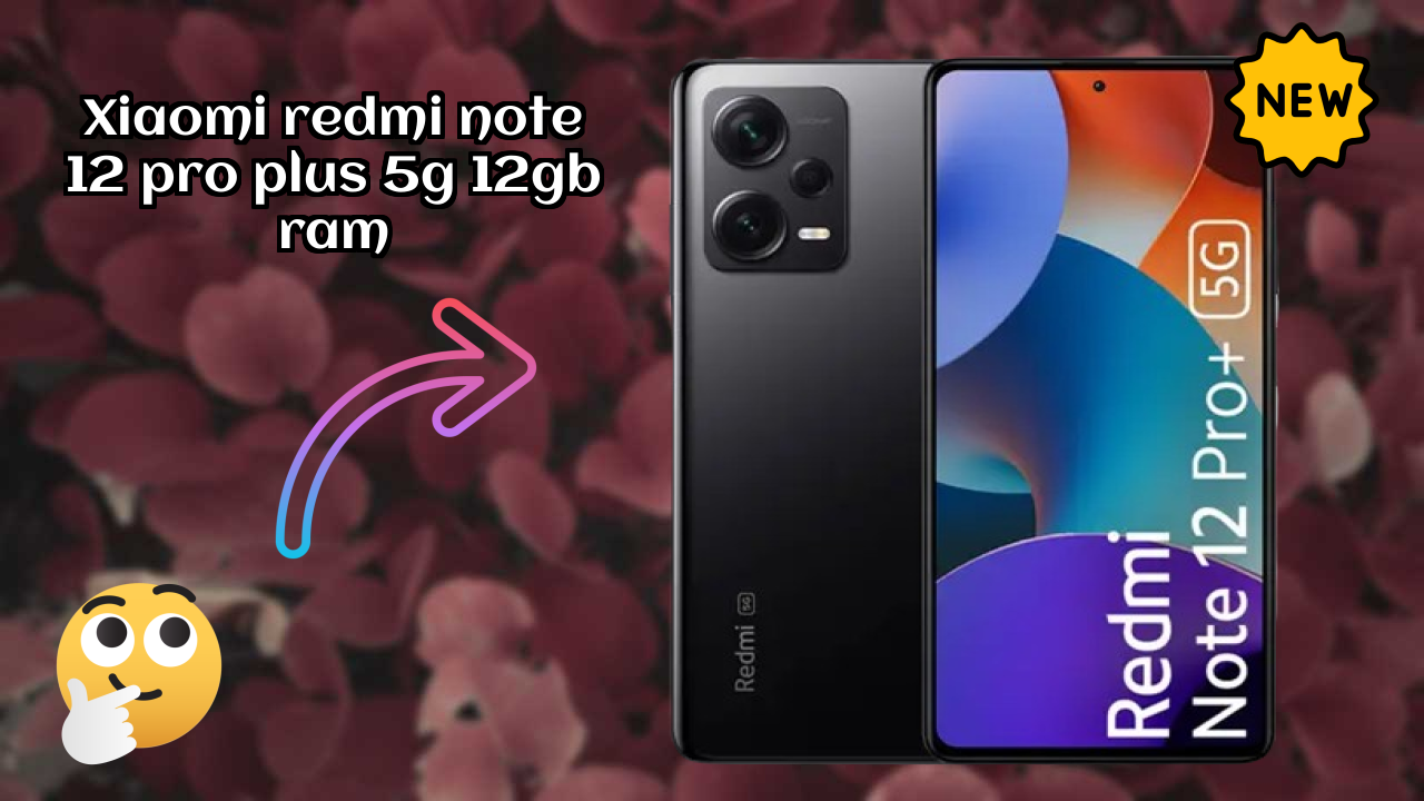 Xiaomi Redmi Note 12 Pro Plus 5G 12GB RAM vs Competitors: Best Budget Winner