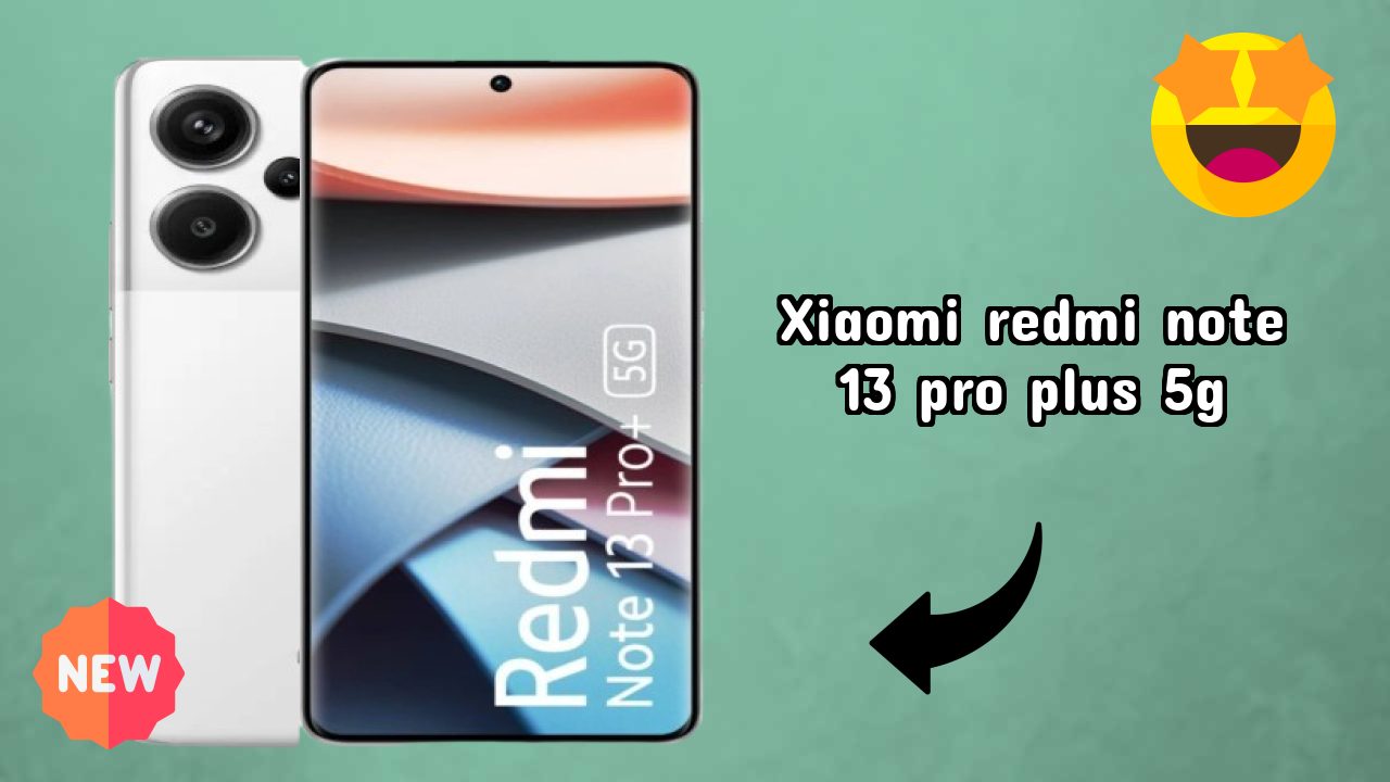 Xiaomi Redmi Note 13 Pro Plus 5G Display Quality: AMOLED Explained